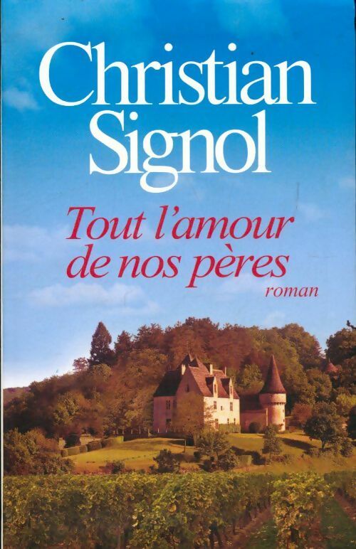 Livrenpoche : Tout l'amour de nos pères - Christian Signol - Livre