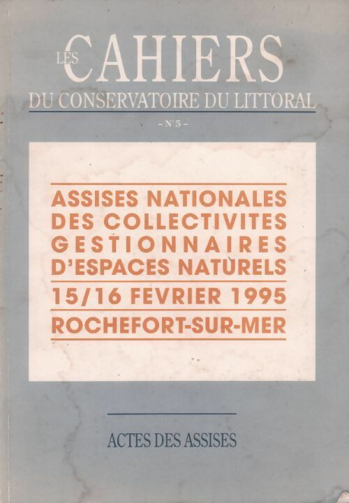 Livrenpoche : Les cahiers du conservatoire du littoral n°5 : Assises nationales des collectivités gestionnaires d'espaces naturels - Collectif - Livre