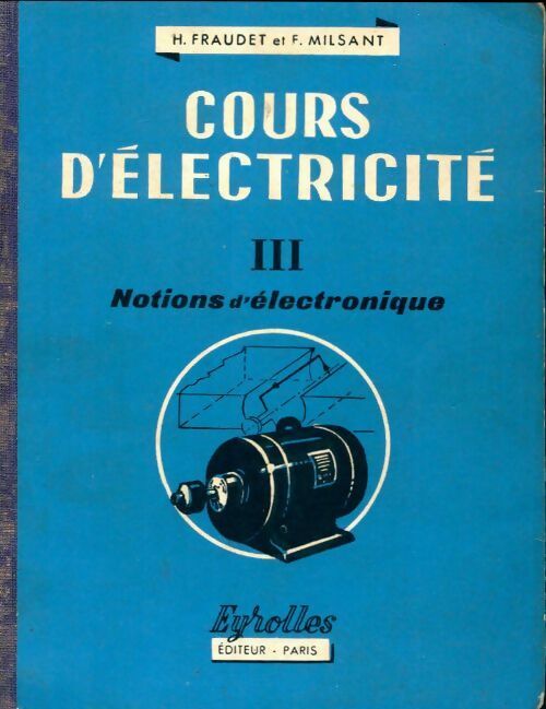 Livrenpoche : Cours d'électricité Tome III : Notions d'électronique - Henri Fraudet - Livre