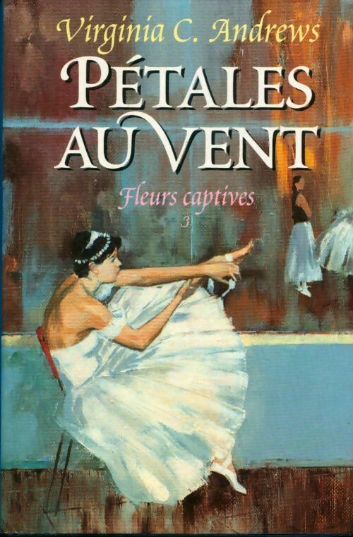 Fleurs captives Tome III : Pétales au vent - Virginia Cleo Andrews -  France Loisirs GF - Livre
