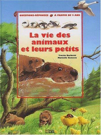 La vie des animaux et leurs petits - Yvette Barbetti -  Lito GF - Livre