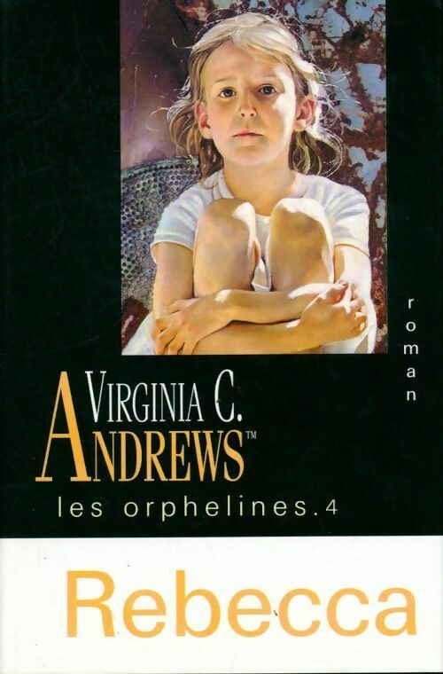 Livrenpoche : Les orphelines Tome IV : Rebecca - Virginia Cleo Andrews - Livre