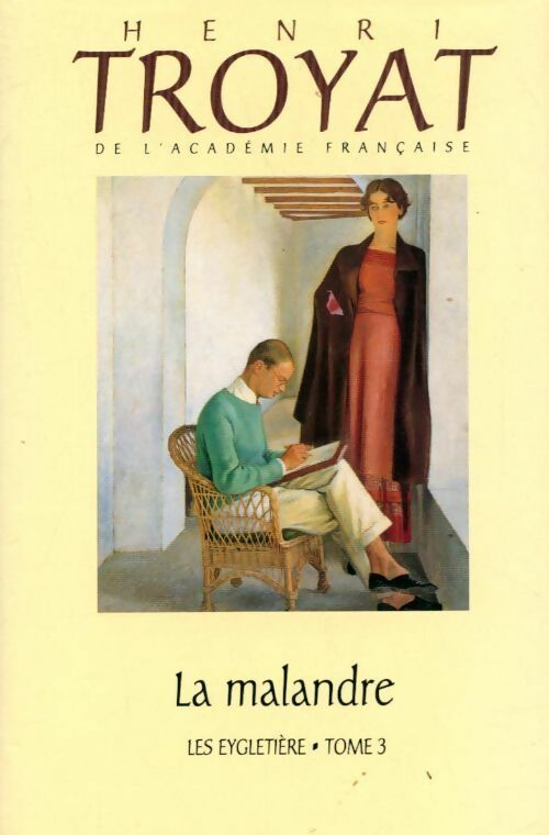 Livrenpoche : Les Eygletière Tome III : La malandre - Henri Troyat - Livre