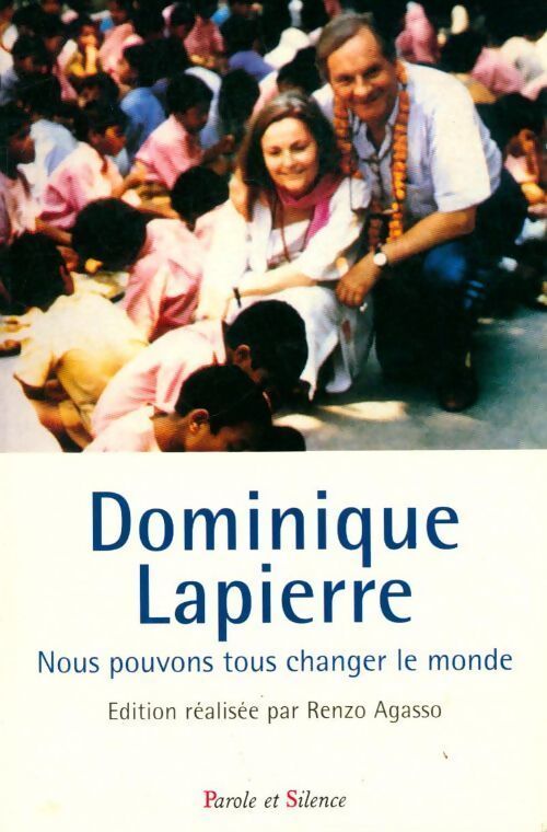 Dominique Lapierre. Nous pouvons tous changer le monde - Renzo Agasso - Livre