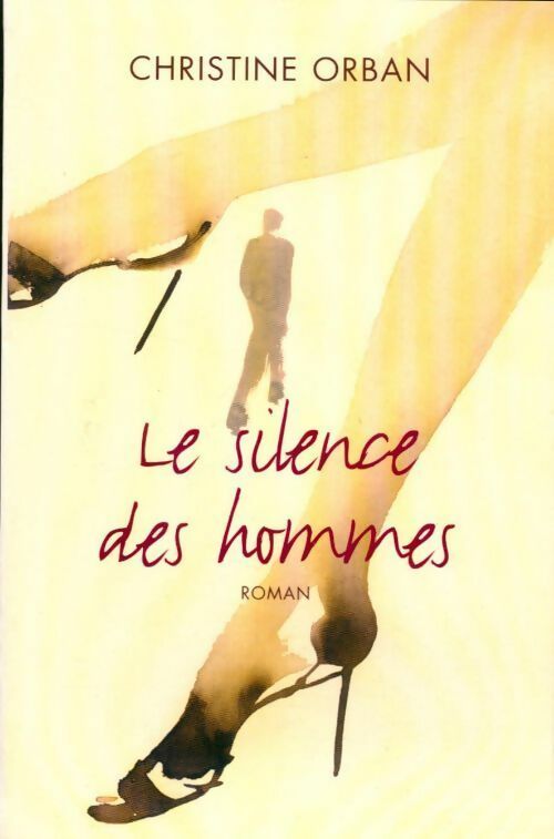 Livrenpoche : Le silence des hommes - Christine Orban - Livre