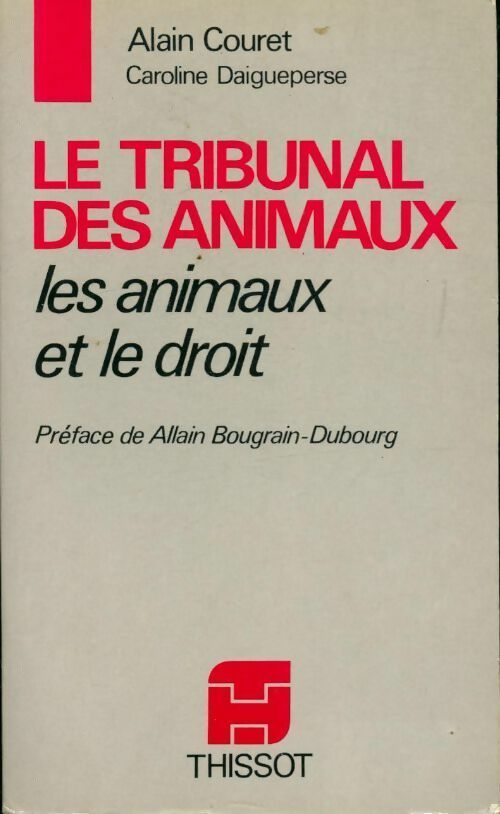 Livrenpoche : Le tribunal des animaux. Les animaux et le droit - Alain Couret, Caroline Daigueperse - Livre