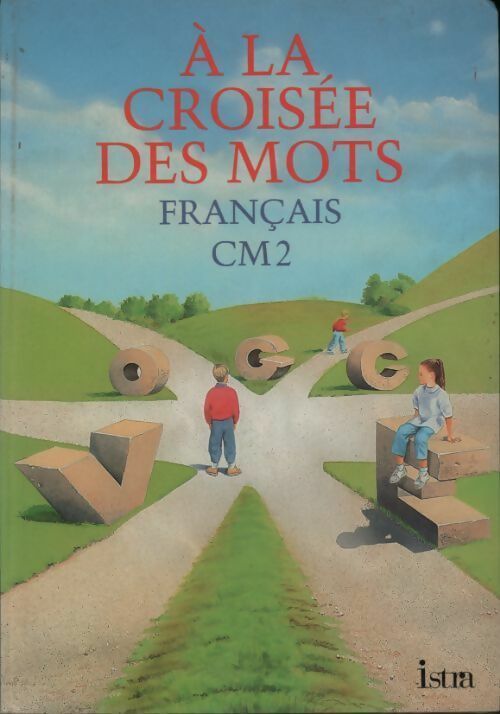 Livrenpoche : A la croisée des mots. Français CM2 - Collectif - Livre