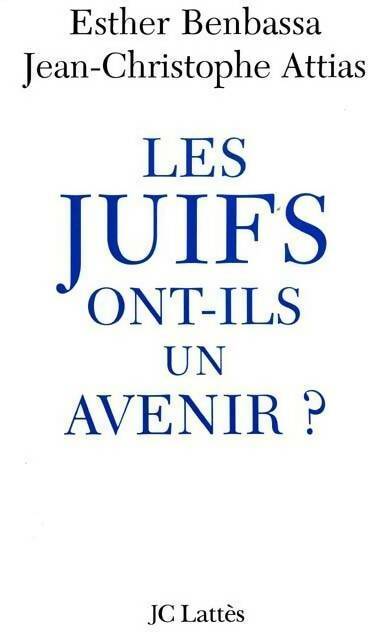 Livrenpoche : Les Juifs ont-ils un avenir ? - Esther Benbassa, Jean-Christophe Attias - Livre