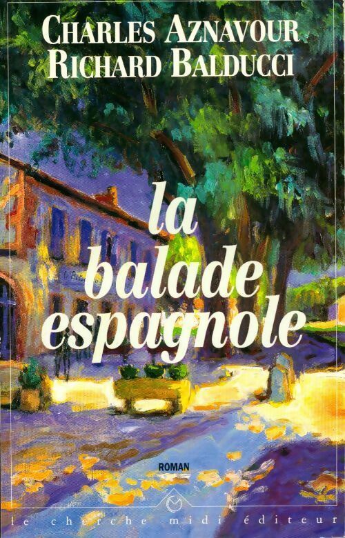 Livrenpoche : La balade espagnole - Charles Aznavour, Richard Balducci - Livre