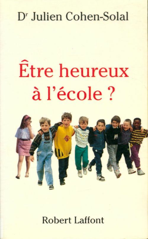 Livrenpoche : Etre heureux à l'école - Julien Cohen-Solal - Livre