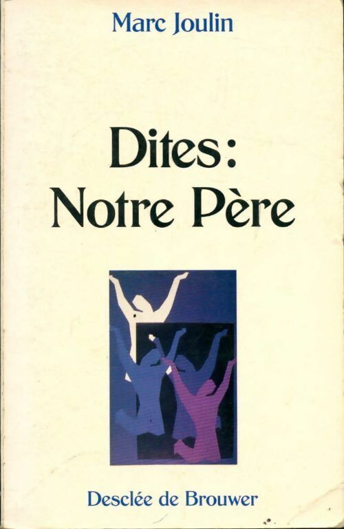 Livrenpoche : Dites : Notre Père - Marc Joulin - Livre