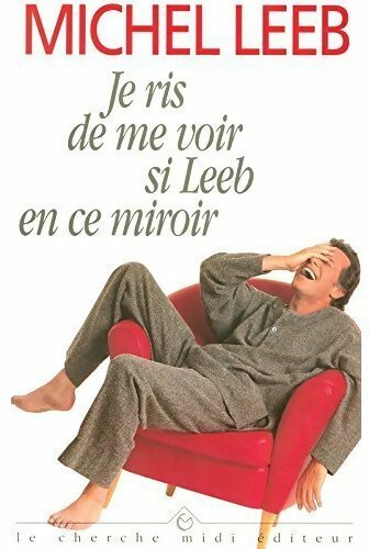 Livrenpoche : Je ris de me voir si Leeb en ce miroir - Michel Leeb - Livre