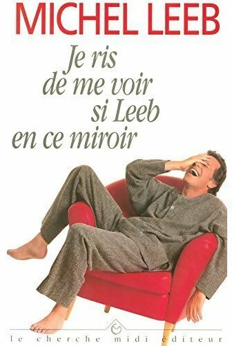 Je ris de me voir si Leeb en ce miroir - Michel Leeb -  Cherche Midi GF - Livre