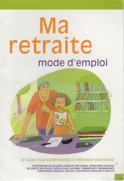 Livrenpoche : Ma retraite mode d'emploi. Le guide pour comprendre et préparer sa retraite - Collectif - Livre
