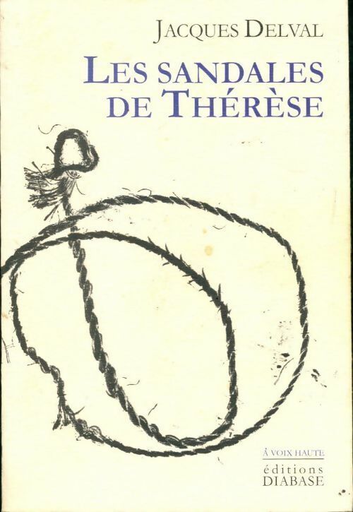 Les sandales de Thérèse - Jacques Delval -  A voix haute - Livre