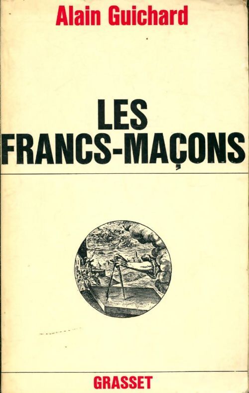 Livrenpoche : Les francs-maçons - Alain Guichard - Livre