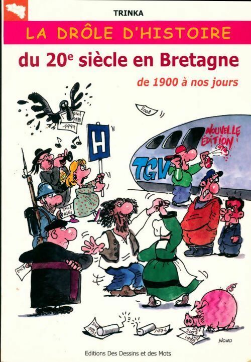 La drôle d'histoire du 20e siècle en Bretagne. De 1900 à nos jours - Trinka -  Dessins et des mots GF - Livre