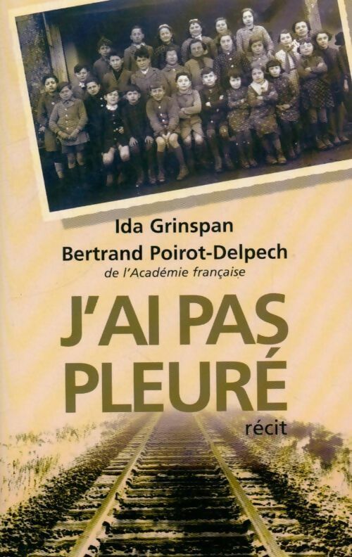 J'ai pas pleuré - Bertrand Poirot-Delpech, Ida Grinspan - Livre