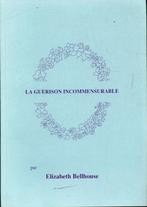 Livrenpoche : La guérison est incommensurable - Elizabeth Bellhouse - Livre