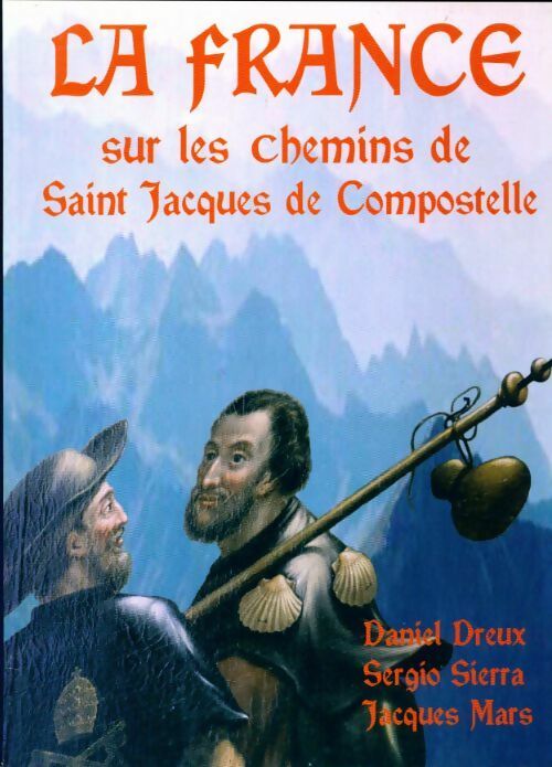 Livrenpoche : La France sur les chemins de Compostelle - Daniel Dreux, Sergio Sierra, Jacques Mars - Livre