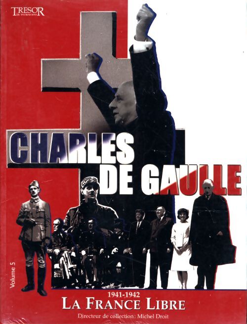 Charles de Gaulle vol 5 : La France libre (1941-1942) - Michel Droit - Livre