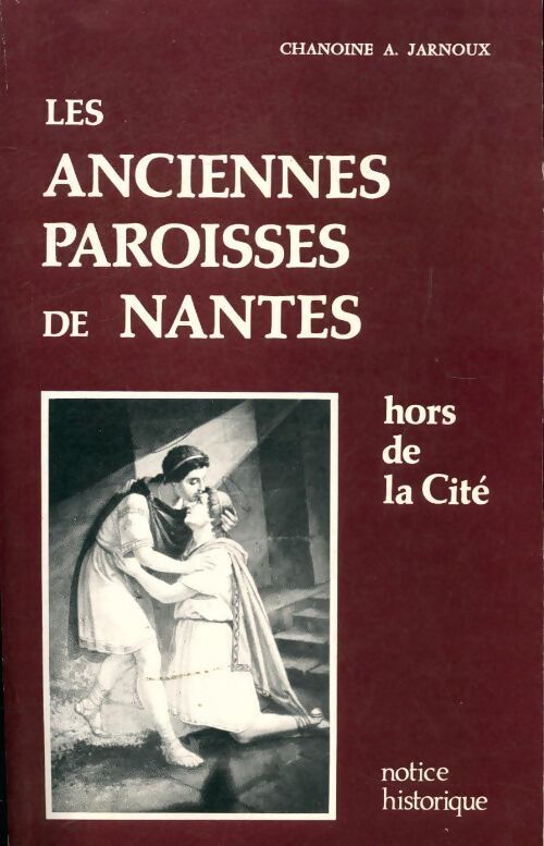 Livrenpoche : Les anciennes paroisses de Nantes - Alphonse Jarnoux - Livre