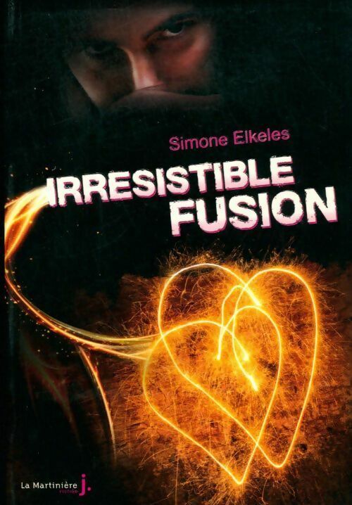 Livrenpoche : Irrésistible Tome III : Irrésistible fusion - Simone Elkeles - Livre