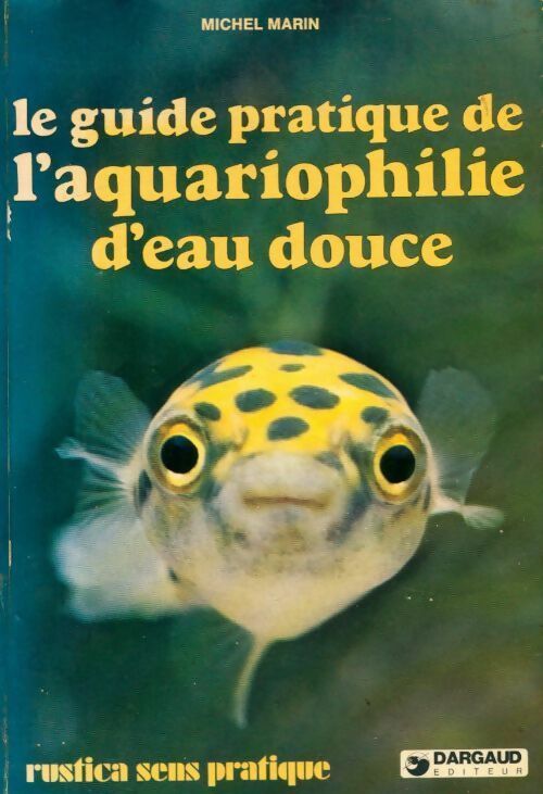 Livrenpoche : Le guide pratique de l'aquariophilie d'eau douce - Michel Marin - Livre