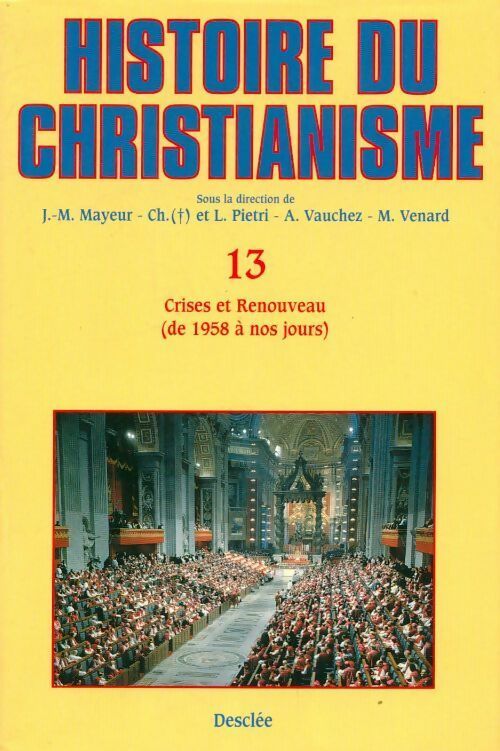 Livrenpoche : Histoire du christianisme Tome XIII : Crises et renouveau de 1958 à nos jours - Collectif - Livre