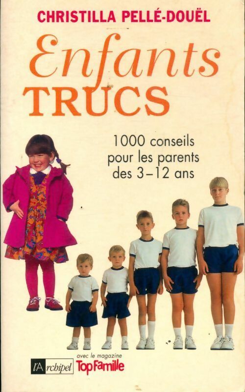 Livrenpoche : Enfants trucs : 1000 astuces pour les parents des 3-12 ans - Christilla Pellé-Douël - Livre