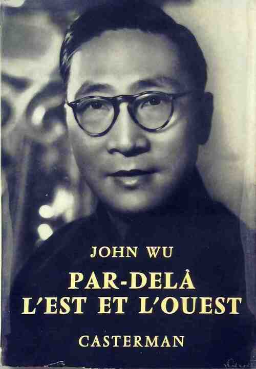 Par-delà l'est et l'ouest - Wu John - Livre
