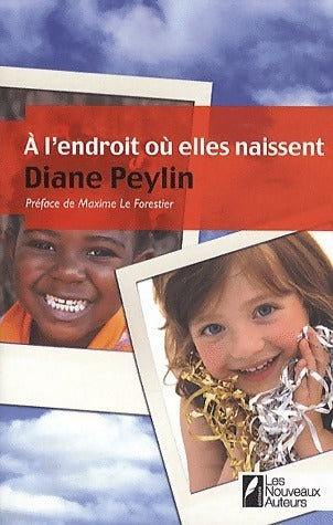 Livrenpoche : A l'endroit où elles naissent - Diane Peylin - Livre