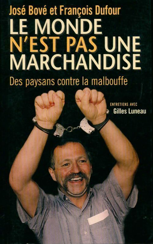 Livrenpoche : Le monde n'est pas une marchandise - José Bové - Livre
