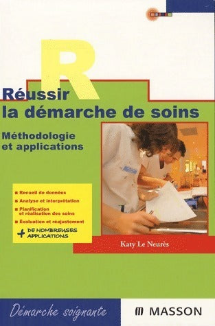 Livrenpoche : Réussir la démarche de soins. Méthodologie et applications - Katy Le Neurès - Livre