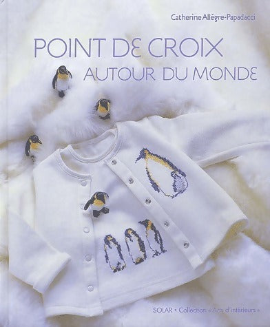 Livrenpoche : Point de croix autour du monde - Catherine Allègre- Papadacci - Livre