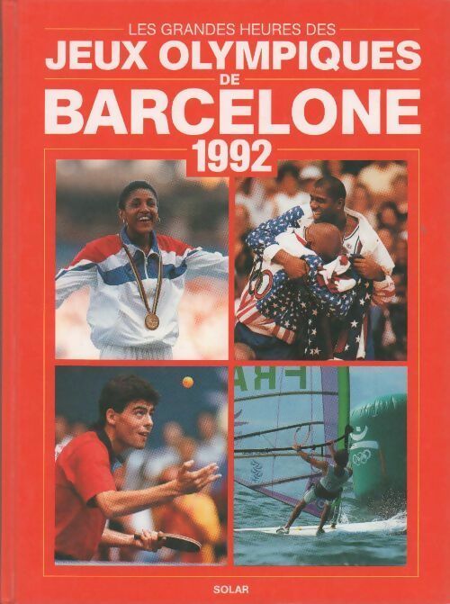 Les grandes heures des Jeux olympiques de Barcelone 1992 - Collectif -  Solar GF - Livre