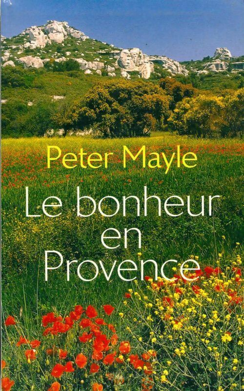 Livrenpoche : Le bonheur en Provence - Peter Mayle - Livre