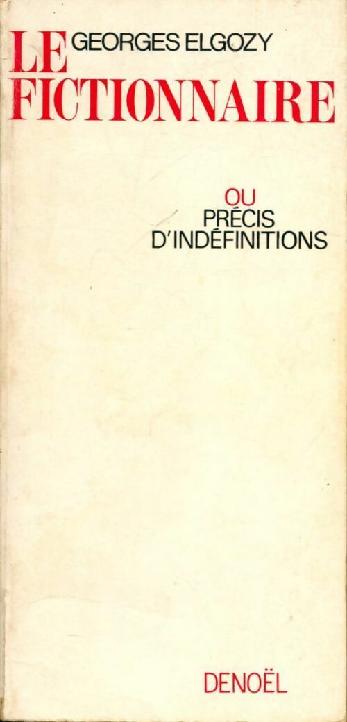 Livrenpoche : Le fictionnaire ou précis d'indéfinitions - Georges Elgozy - Livre