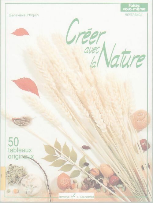 Livrenpoche : Créer avec la nature - Geneviève Ploquin - Livre