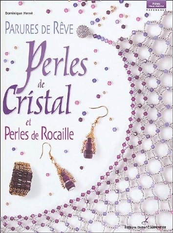Parures de rêve. Perles de cristal et perles de rocaille - Dominique Hervé - Livre