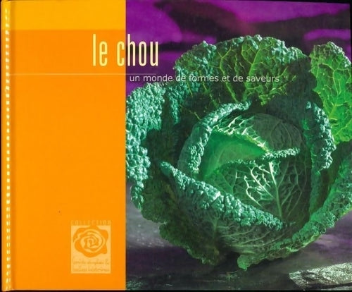 Livrenpoche : Le chou. Un monde de formes et de saveurs - Collectif - Livre