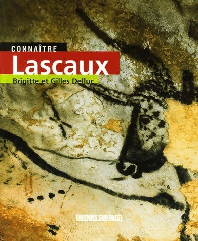 Connaître Lascaux - Brigitte Delluc ; Gilles Delluc -  Sud ouest GF - Livre