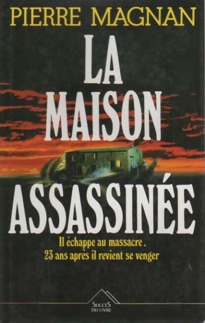 La maison assassinée - Pierre Magnan -  Succès du livre - Livre