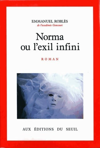 Norma ou l'exil infini - Emmanuel Roblès -  Seuil GF - Livre