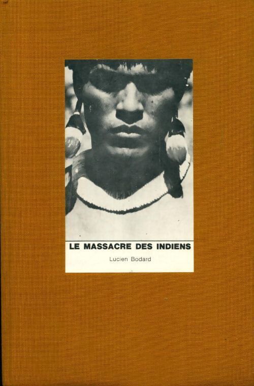 Livrenpoche : Le massacre des indiens - Lucien Bodard - Livre