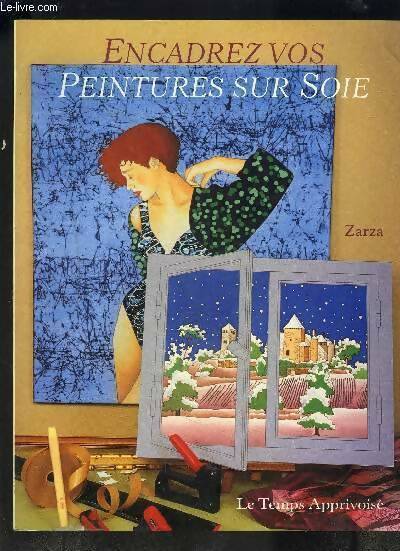 Livrenpoche : Encadrez vos peinture sur soie - Zarza - Livre