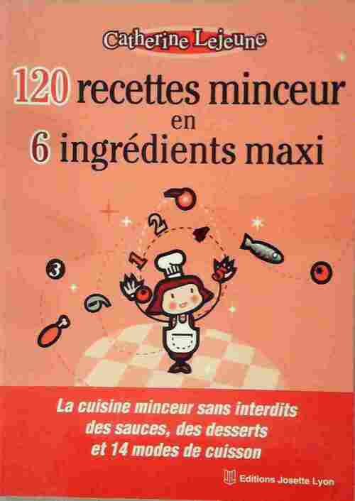 Livrenpoche : 120 recettes minceur en 6 ingrédients maxi - Catherine Lejeune - Livre