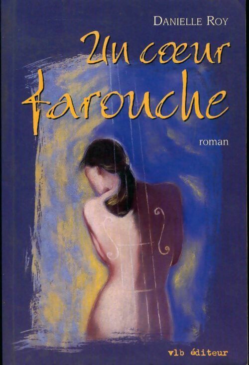 Livrenpoche : Un coeur farouche - Danielle Roy - Livre