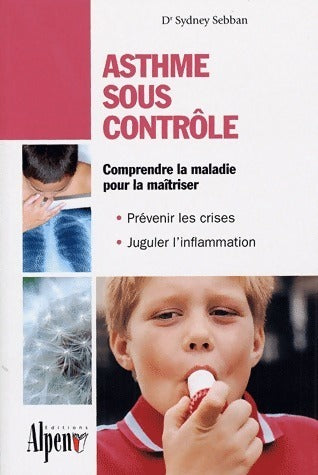 Livrenpoche : Asthme sous contrôle - Sydney Sebban - Livre