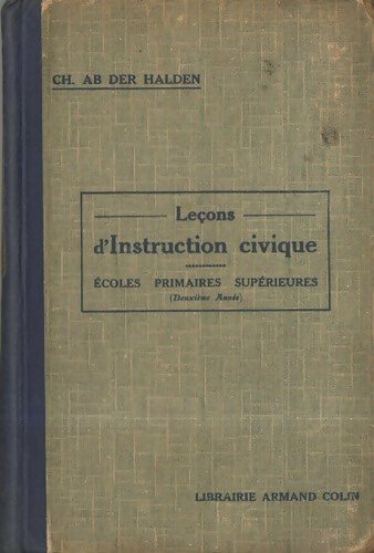 Livrenpoche : Leçons d'instruction civique. Ecoles primaires supérieures - Charles Ab Der Halden - Livre